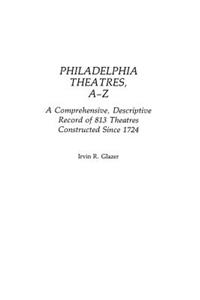 Philadelphia Theatres, A-Z
