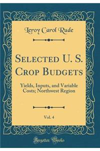 Selected U. S. Crop Budgets, Vol. 4: Yields, Inputs, and Variable Costs; Northwest Region (Classic Reprint)
