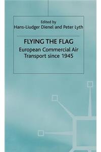 Flying the Flag: European Commercial Air Transport Since 1945