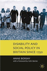 Disability and Social Policy in Britain Since 1750