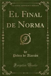 El Final de Norma (Classic Reprint)