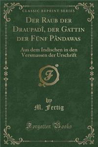 Der Raub Der Draupadî, Der Gattin Der Fünf Pândawas