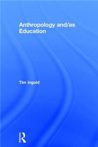 Anthropology and/as Education