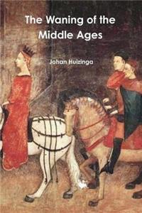 The Waning of the Middle Ages