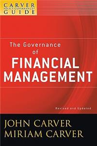 Carver Policy Governance Guide, the Governance of Financial Management