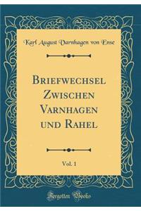 Briefwechsel Zwischen Varnhagen Und Rahel, Vol. 1 (Classic Reprint)