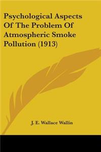Psychological Aspects Of The Problem Of Atmospheric Smoke Pollution (1913)