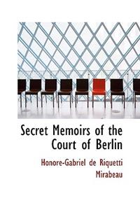 Secret Memoirs of the Court of Berlin