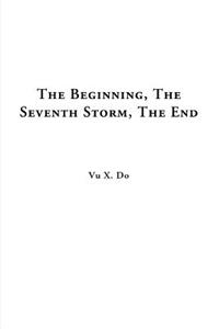 Beginning, The Seventh Storm, The End