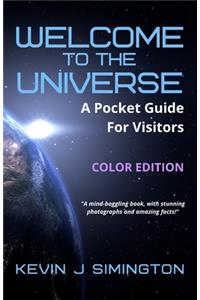 Welcome To The Universe (COLOR EDITION): A Pocket Guide For Visitors