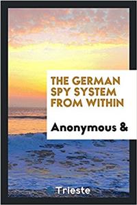 The German Spy System from Within