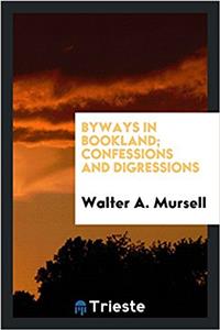 Byways in Bookland; Confessions and Digressions