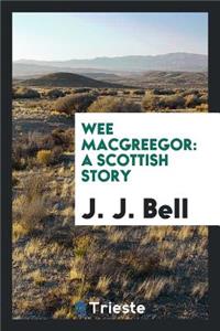 Wee Macgreegor