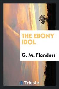 The Ebony Idol ...