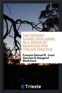 The Prophet Daniel Explained, Tr. by M. Blackstone