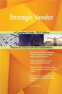 Strategic Vendor A Complete Guide - 2019 Edition