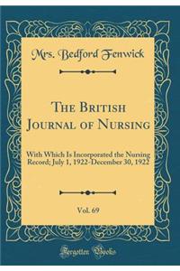The British Journal of Nursing, Vol. 69: With Which Is Incorporated the Nursing Record; July 1, 1922-December 30, 1922 (Classic Reprint)