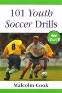 101 Youth Soccer Drills Age 12 To 16 Paperback â€“ 25 July 2016