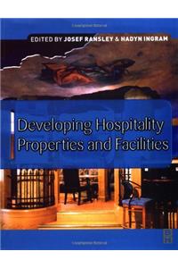 Developing Hospitality Properties and Facilities (Hospitality, Leisure and Tourism)