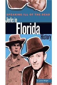 Speaking Ill of the Dead: Jerks in Florida History