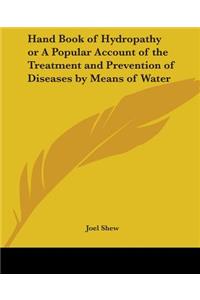 Handbook of Hydropathy or a Popular Account of the Treatment and Prevention of Diseases by Means of Water
