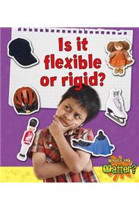 Is It Flexible or Rigid?