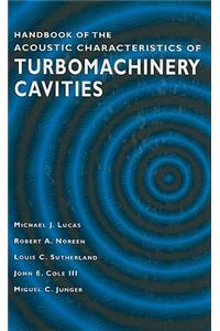 Handbook of the Acoustic Characteristics of Turbomachinery Cavities