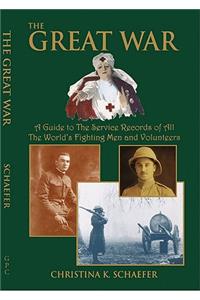 Great War. a Guide to the Service Records of All the World's Fighting Men and Volunteers. [World War I]