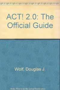 ACT! 2.0: The Official Guide