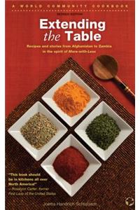 Extending the Table: Recipes and Stories from Afghanistan to Zambia in the Spirit of More-With-Less