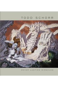 Never Lasting Miracles: The Art of Todd Schorr