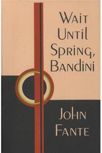 Wait Until Spring, Bandini