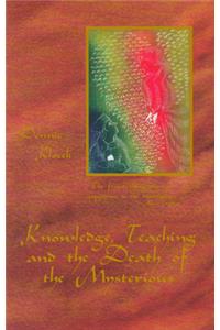 Knowledge, Teaching, and the Death of the Mysterious