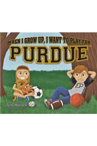 When I Grow Up, I Want to Play for Purdue