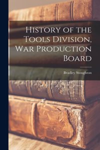 History of the Tools Division, War Production Board