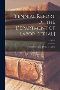 Biennial Report of the Department of Labor [serial]; 1930/32