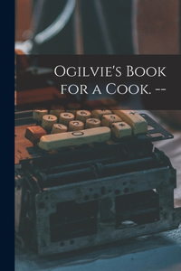 Ogilvie's Book for a Cook. --