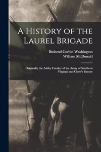 A History of the Laurel Brigade