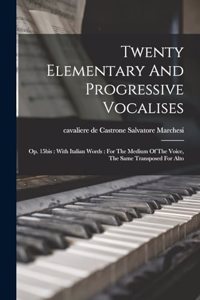 Twenty Elementary And Progressive Vocalises