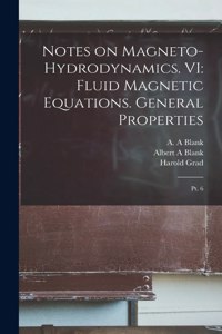 Notes on Magneto-hydrodynamics. VI