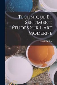 Technique et sentiment, études sur l'art moderne