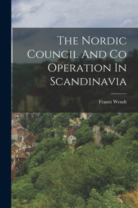 Nordic Council And Co Operation In Scandinavia