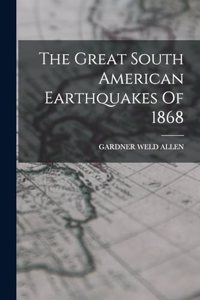 Great South American Earthquakes Of 1868