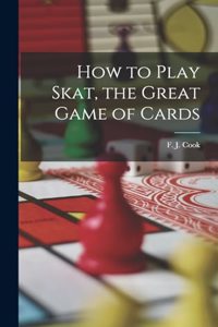How to Play Skat, the Great Game of Cards