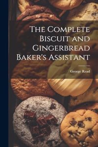 Complete Biscuit and Gingerbread Baker's Assistant