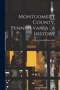 Montgomery County, Pennsylvania; a History