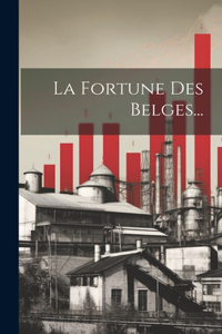 La Fortune Des Belges...