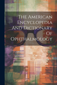 American Encyclopedia And Dictionary Of Ophthalmology