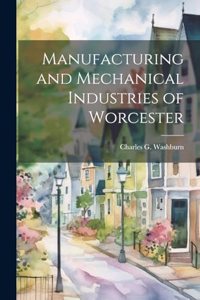 Manufacturing and Mechanical Industries of Worcester