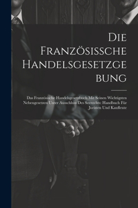 Die Französissche Handelsgesetzgebung